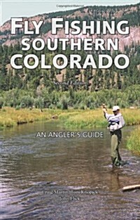 Fly Fishing Southern Colorado: An Anglers Guide (Paperback, 2)