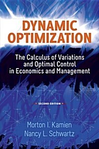 Dynamic Optimization: The Calculus of Variations and Optimal Control in Economics and Management (Paperback, 2)