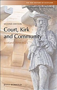 Court, Kirk and Community : Scotland 1470-1625 (Hardcover, 2 ed)