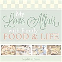 My Love Affair with Family, Food and Life (Paperback)