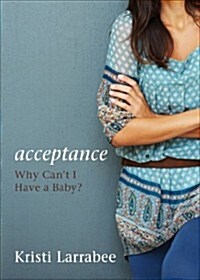 Acceptance: Why Cant I Have a Baby? (Paperback)