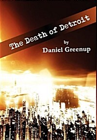 The Death of Detroit (Hardcover)