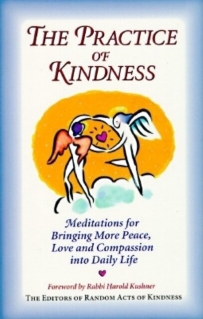 The Practice of Kindness: Meditations for Bringing More Peace, Love, and Compassion Into Daily Life (Paperback)