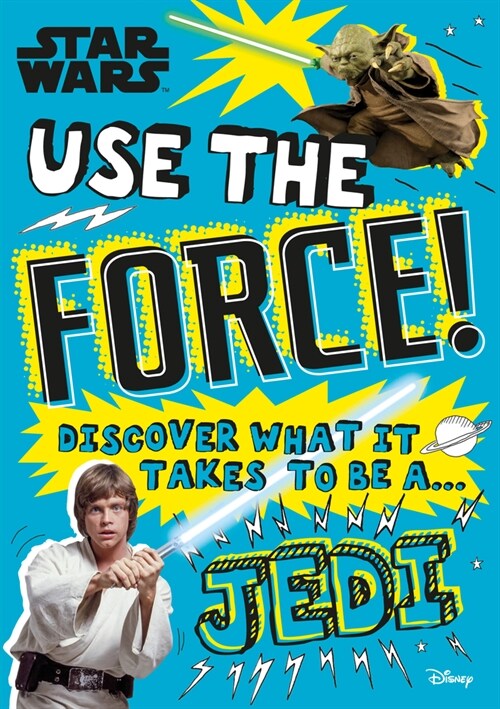 Star Wars Use the Force!: Discover What It Takes to Be a Jedi (Paperback)