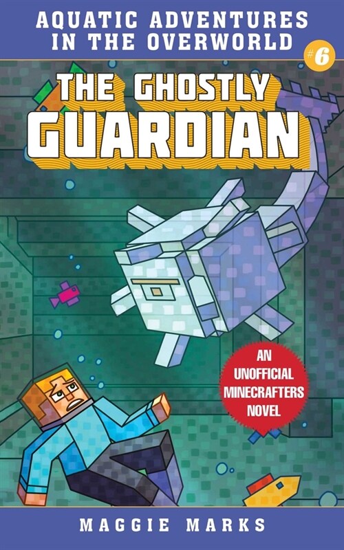 The Ghostly Guardian: An Unofficial Minecrafters Novelvolume 6 (Paperback)