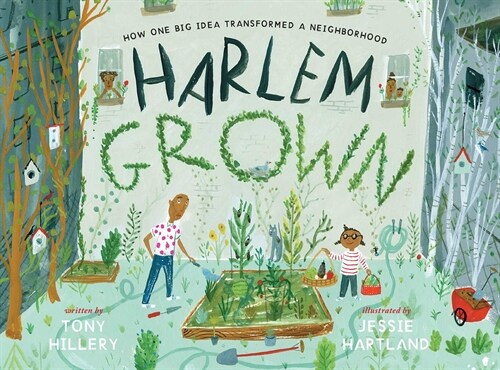 Harlem Grown: How One Big Idea Transformed a Neighborhood (Hardcover)