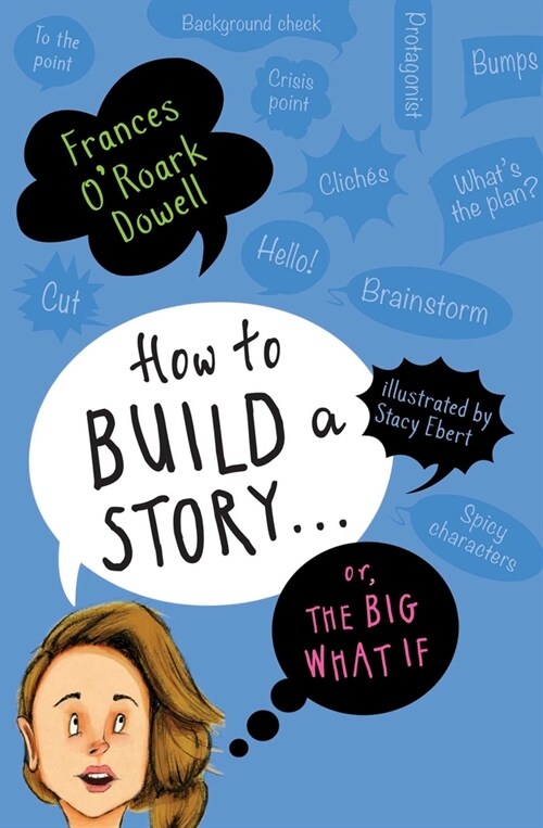 How to Build a Story . . . Or, the Big What If (Hardcover)