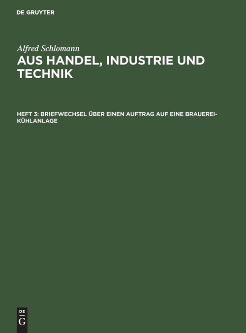 Briefwechsel ?er Einen Auftrag Auf Eine Brauerei-K?lanlage (Hardcover, Reprint 2019)