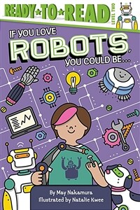 If You Love Robots, You Could Be... (Paperback)