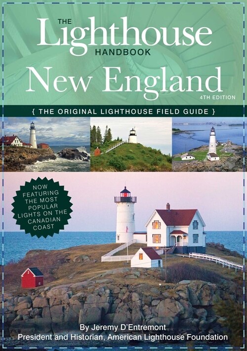 The Lighthouse Handbook New England and Canadian Maritimes (Fourth Edition): The Original Lighthouse Field Guide (Now Featuring the Most Popular Light (Paperback)