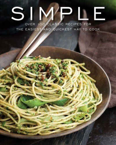 Simple: Over 100 Recipes in 60 Minutes or Less (Hardcover)