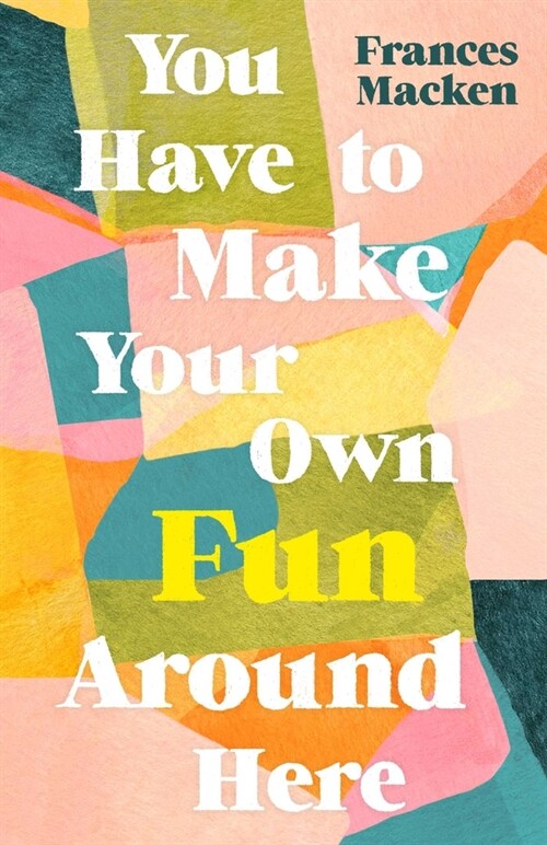 You Have to Make Your Own Fun Around Here (Hardcover)