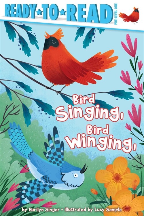 Bird Singing, Bird Winging: Ready-To-Read Pre-Level 1 (Hardcover)