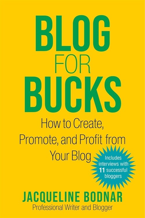Blog for Bucks: How to Create, Promote, and Profit from Your Blog (Paperback)