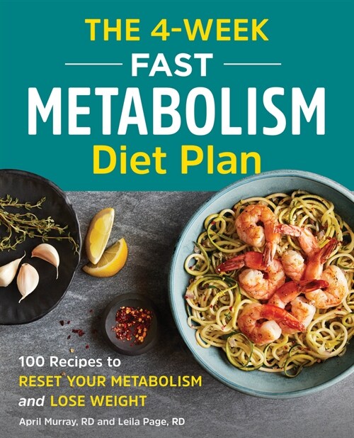 The 4-Week Fast Metabolism Diet Plan: 100 Recipes to Reset Your Metabolism and Lose Weight (Paperback)