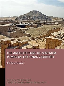 The Architecture of Mastaba Tombs in the Unas Cemetery (Paperback)