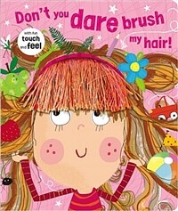 Don't You Dare Brush My Hair! (Board Books)