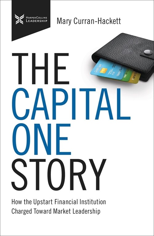 The Capital One Story: How the Upstart Financial Institution Charged Toward Market Leadership (Hardcover)
