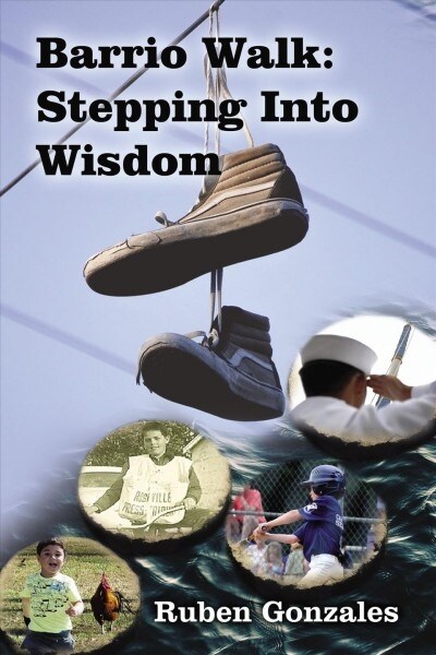 Barrio Walk: Stepping Into Wisdom (Paperback)