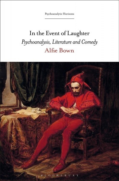 In the Event of Laughter: Psychoanalysis, Literature and Comedy (Paperback)