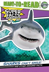 Sharks Can't Smile!: And Other Amazing Facts (Hardcover)