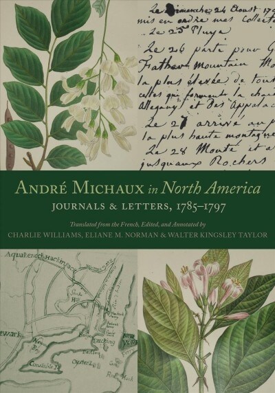Andr?Michaux in North America: Journals and Letters, 1785-1797 (Hardcover)