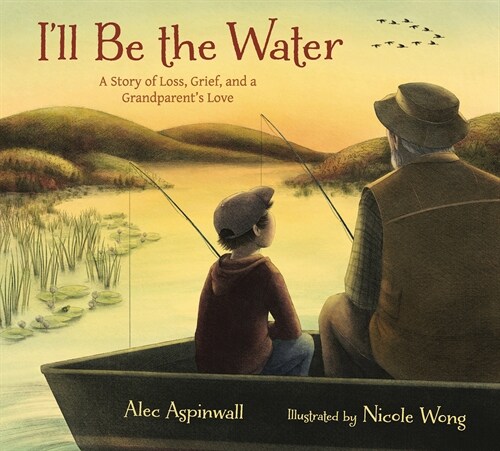 Ill Be the Water: A Story of a Grandparents Love (Hardcover)
