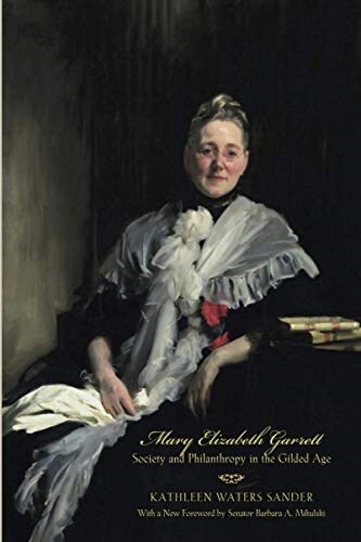 Mary Elizabeth Garrett: Society and Philanthropy in the Gilded Age (Paperback)