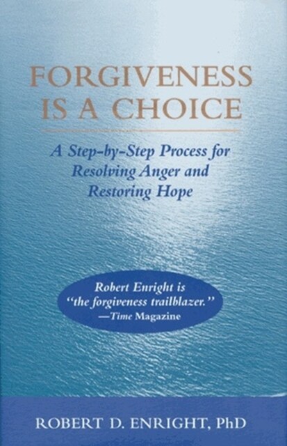 Forgiveness Is a Choice: A Step-By-Step Process for Resolving Anger and Restoring Hope (Paperback)