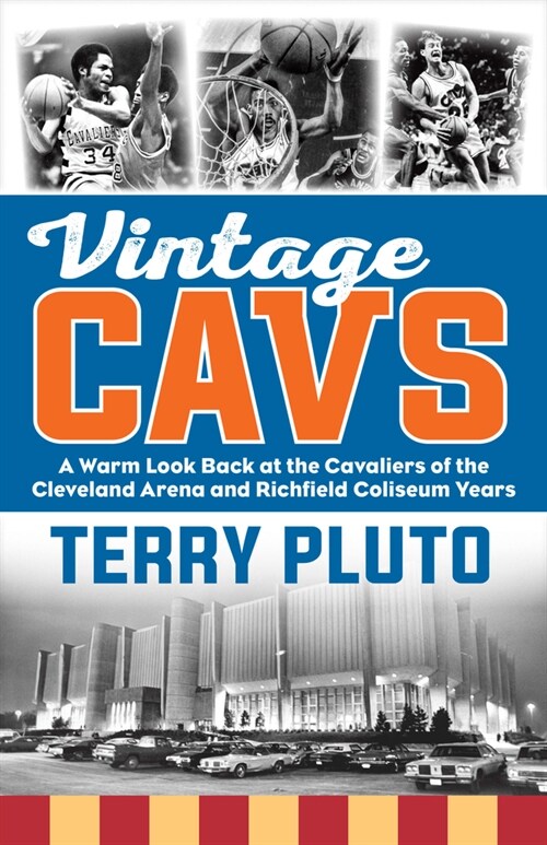 Vintage Cavs: A Warm Look Back at the Cavaliers of the Cleveland Arena and Richfield Coliseum Years (Paperback)