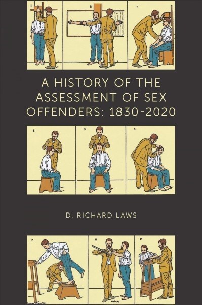 A History of the Assessment of Sex Offenders : 1830-2020 (Hardcover)
