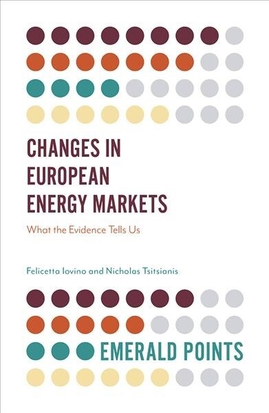 Changes in European Energy Markets : What the Evidence Tells Us (Paperback)