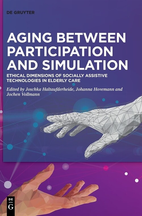 Aging Between Participation and Simulation: Ethical Dimensions of Socially Assistive Technologies in Elderly Care (Hardcover)
