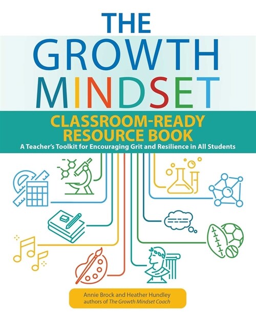 The Growth Mindset Classroom-Ready Resource Book: A Teachers Toolkit for Encouraging Grit and Resilience in All Students (Paperback)