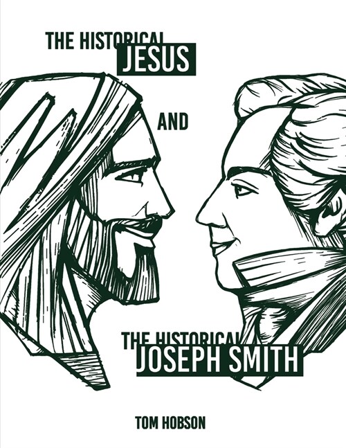 The Historical Jesus and the Historical Joseph Smith (Paperback)