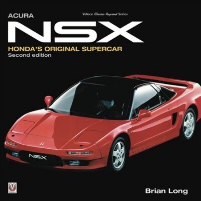 HONDA/ACURA NSX : Hondas Original Supercar - Updated & Revised Third Edition. Limited to 500 copies. (Hardcover)