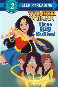 Three Big Bullies! (DC Super Heroes: Wonder Woman) (Library Binding)