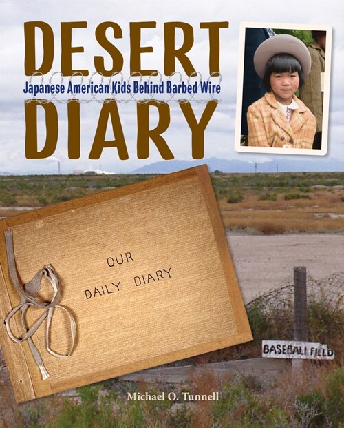 Desert Diary: Japanese American Kids Behind Barbed Wire (Hardcover)