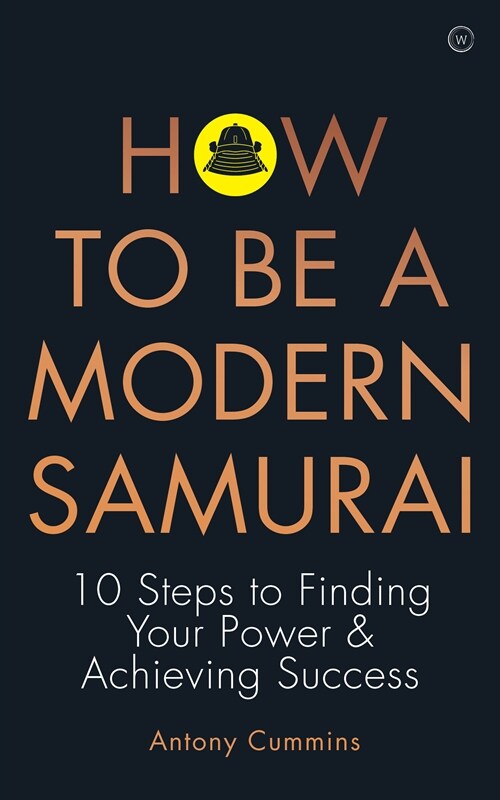 How to be a Modern Samurai : 10 Steps to Finding Your Power & Achieving SuccessAchieving Success (Paperback, 0 New edition)