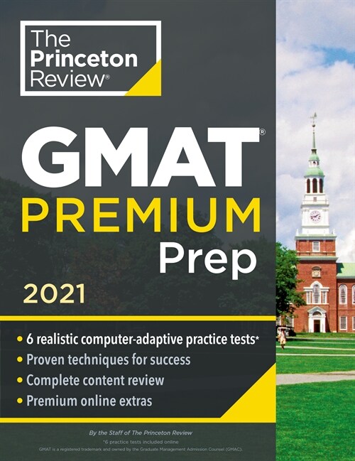 Princeton Review GMAT Premium Prep, 2021: 6 Computer-Adaptive Practice Tests + Review & Techniques + Online Tools (Paperback)