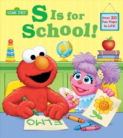 S Is for School! (Sesame Street): A Lift-The-Flap Board Book (Board Books)