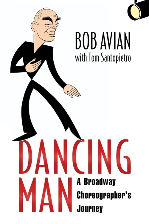 Dancing Man: A Broadway Choreographers Journey (Hardcover)