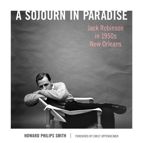 A Sojourn in Paradise: Jack Robinson in 1950s New Orleans (Hardcover)