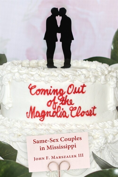 Coming Out of the Magnolia Closet: Same-Sex Couples in Mississippi (Hardcover)