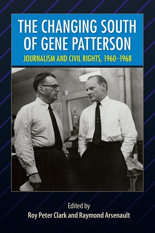 The Changing South of Gene Patterson: Journalism and Civil Rights, 1960-1968 (Paperback)