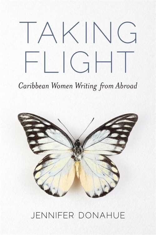 Taking Flight: Caribbean Women Writing from Abroad (Paperback)