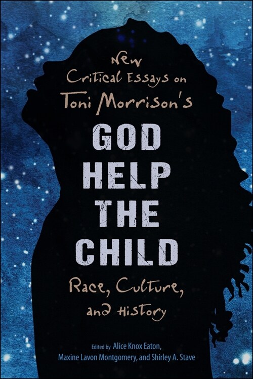 New Critical Essays on Toni Morrisons God Help the Child: Race, Culture, and History (Hardcover)