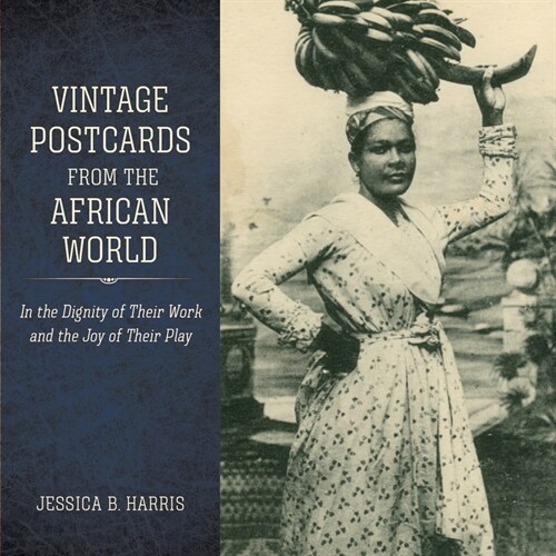 Vintage Postcards from the African World: In the Dignity of Their Work and the Joy of Their Play (Hardcover)
