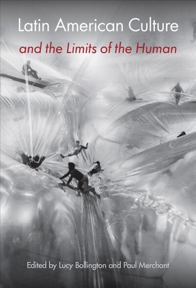 Latin American Culture and the Limits of the Human (Hardcover)