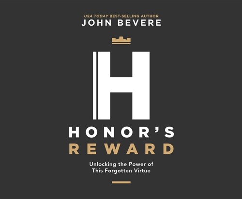 Honors Reward: Unlocking the Power of This Forgotten Virtue (Audio CD)